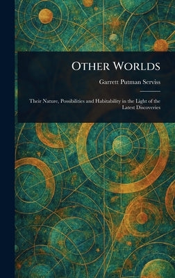 Other Worlds by Serviss, Garrett Putman