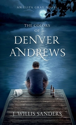 The Colors of Denver Andrews by Sanders, J. Willis