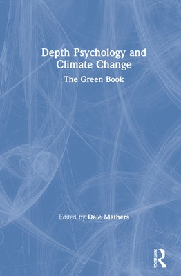 Depth Psychology and Climate Change: The Green Book by Mathers, Dale
