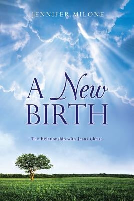 A New Birth by Milone, Jennifer