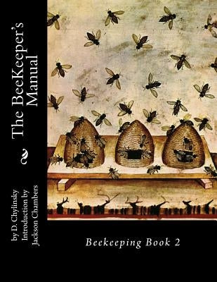 The BeeKeeper's Manual: Beekeeping Book 2 by Chambers, Jackson