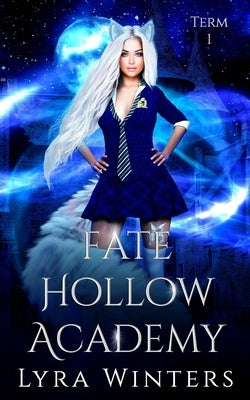 Fate Hollow Academy: Term 1 by Winters, Lyra
