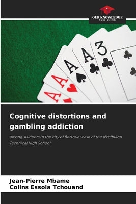 Cognitive distortions and gambling addiction by Mbame, Jean-Pierre