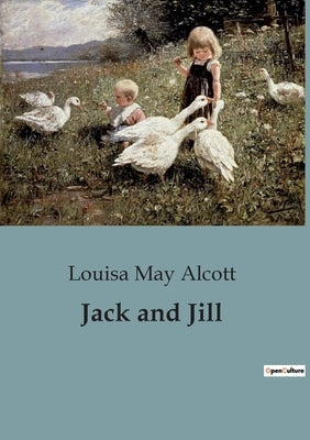 Jack and Jill by Alcott, Louisa May