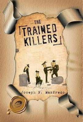 The Trained Killers by Manfredo, Joseph N.