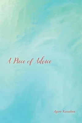 A Piece of Advice by Kassahun, Agare