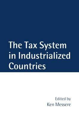 The Tax System in Industrialized Countries by Messere, Kenneth