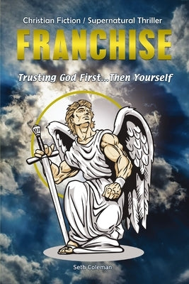 Franchise: Trusting God First . . . Then Yourself by Coleman, Seth