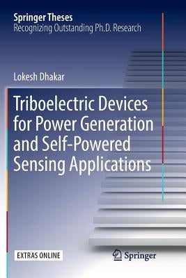 Triboelectric Devices for Power Generation and Self-Powered Sensing Applications by Dhakar, Lokesh