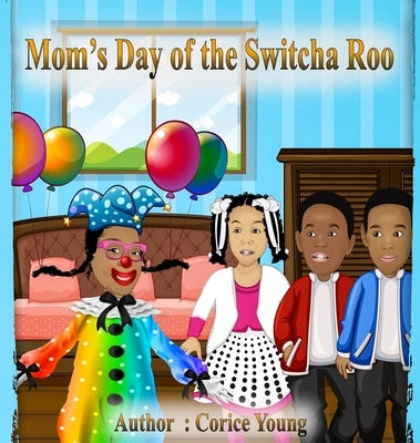 Mom's Day of the Switcha Roo by Young, Corice