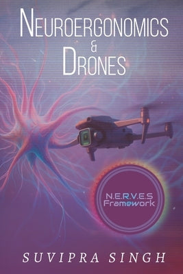 Neuroergonomics & Drones by Singh, Suvipra