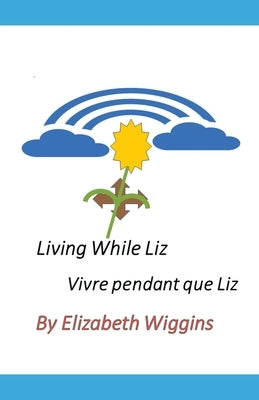 Living While Liz by Wiggins, Elizabeth