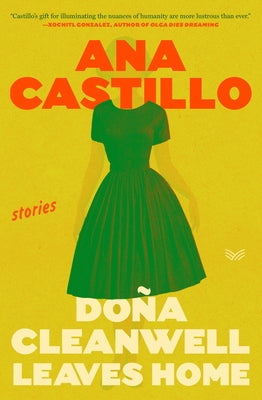 Dona Cleanwell Leaves Home: Stories by Castillo, Ana