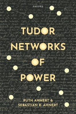 Tudor Networks of Power by Ahnert, Ruth