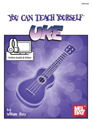 You Can Teach Yourself Uke by William Bay