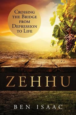 Zehhu: Crossing the Bridge From Depression to Life by Isaac, Ben