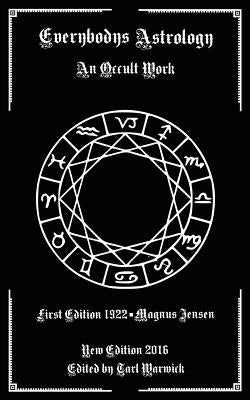Everybodys Astrology: An Occult Work by Warwick, Tarl