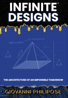 Infinite Designs: The Architecture of an Impossible Tomorrow by Philipose, Giovanni