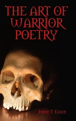 The Art Of Warrior Poetry by Eggen, Justin