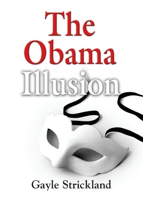 The Obama Illusion by Strickland, Gayle