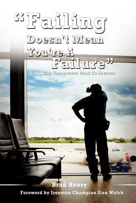 Failing Doesn't Mean You're a Failure by Henry, Brad