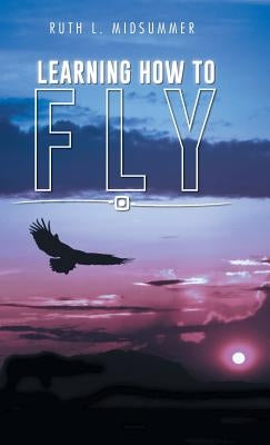 Learning How to Fly by Midsummer, Ruth L.