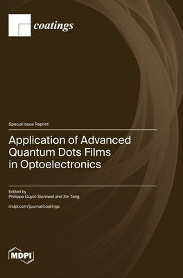 Application of Advanced Quantum Dots Films in Optoelectronics by Guyot-Sionnest, Philippe