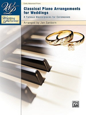 Classical Piano Arrangements for Weddings: 8 Famous Masterpieces for Ceremonies by Sanborn, Jan