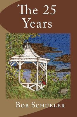 The 25 Years by Schueler, Bob