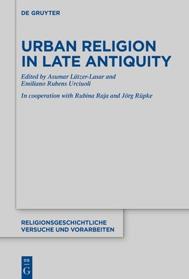 Urban Religion in Late Antiquity by Lätzer-Lasar, Asuman