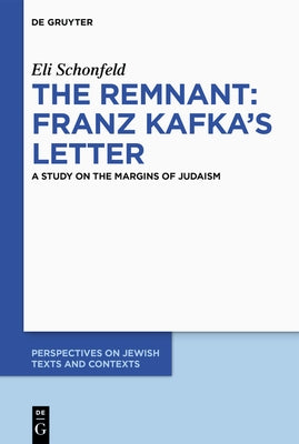 The Remnant: Franz Kafka's Letter by Schonfeld, Eli