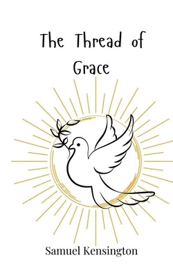 The Thread of Grace by Kensington, Samuel