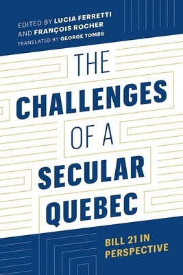 The Challenges of a Secular Quebec: Bill 21 in Perspective by Ferretti, Lucia