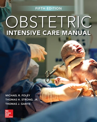 Obstetric Intensive Care Manual, Fifth Edition by Foley, Michael