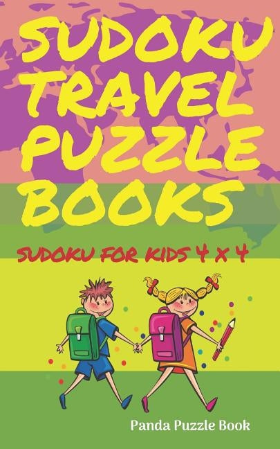 Sudoku Travel Puzzle Books - Sudoku For Kids 4x4: Kids Travel Activity Book - Logic Games For Kids by Book, Panda Puzzle
