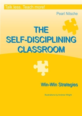 THE SELF-DISCIPLINING CLASSROOM - Win-Win Strategies by Nitsche, Pearl