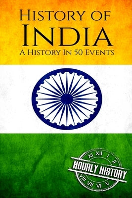 History of India: A History In 50 Events by History, Hourly