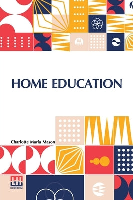 Home Education by Mason, Charlotte Maria