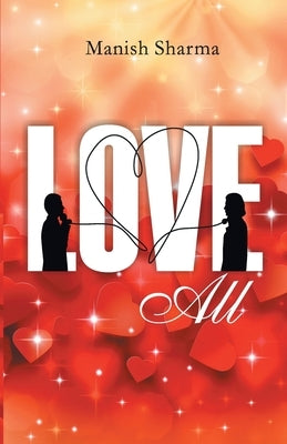 Love-ALL by Sharma, Manish