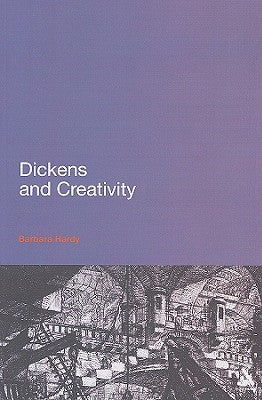 Dickens and Creativity by Hardy, Barbara