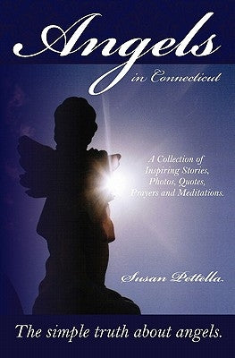 Angels in Connecticut: The Simple Truth About Angels by Pettella, Susan