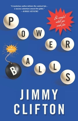 Powerballs: Be careful what you wish for. by Clifton, Jimmy