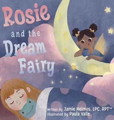Rosie and the Dream Fairy by Heimos, Jamie