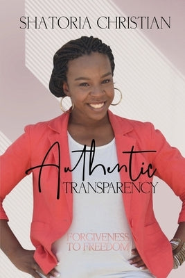 Authentic Transparency by Christian, Shatoria