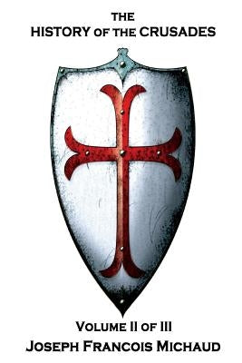 Joseph Francois Michaud - The History of the Crusades - Volume II (of III) by Robson, W.