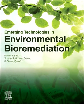 Emerging Technologies in Environmental Bioremediation by Shah, Maulin P.