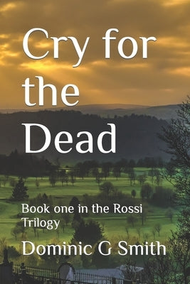 Cry for the Dead: Book one in the Rea Trilogy by Smith, Dominic G.