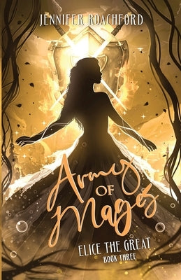 Army of Mages: Elice, the Great (Book Three) by Roachford, Jennifer