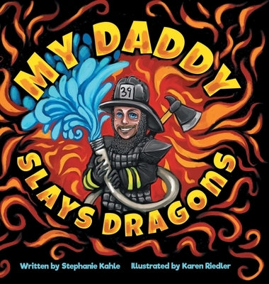 My Daddy Slays Dragons by Kahle, Stephanie