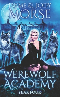 Werewolf Academy: Year Four by Morse, Jody